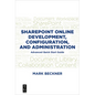 Sharepoint Online Development, Configuration, and Administration: Advanced Quick Start Guide - Paperback