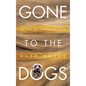 Gone To The Dogs: Tales of a Dog Napper - Hardcover