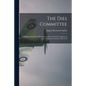 The Dies Committee; a Study of the Special House Committee for the Investigation of Un-American Activities, 1938-1943 - Paperback