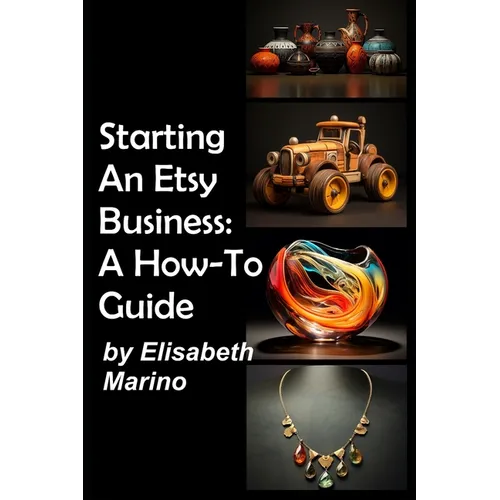 Starting An Etsy Business: A How-To Guide - Paperback