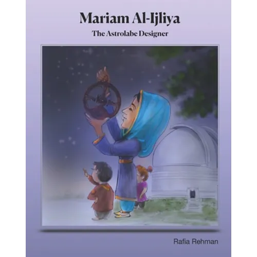 Mariam Al-Ijliya: The Astrolabe Designer - Paperback