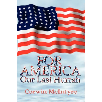 For America Our Last Hurrah: Six World War II Veterans Speak Out - Paperback