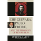 Che Guevara, Paulo Freire, and the Pedagogy of Revolution - Hardcover