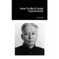 How To Be A Good Communist - Paperback