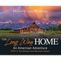 The Long Way Home - An American Adventure: Part 3 - The Midwest and Mountain States - Hardcover