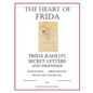 The Heart of Frida: Frida kahlo's Secret Letters and Drawings - Paperback