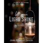 Let Your Light Shine: Being A Light In A Dark World - Paperback