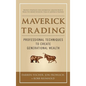 Maverick Trading: Proven Strategies for Generating Greater Profits from the Award-Winning Team at Maverick Trading - Hardcover