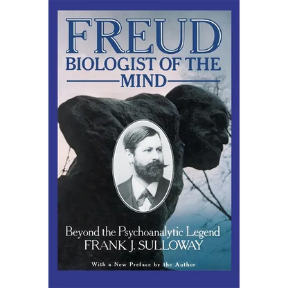 Freud, Biologist of the Mind: Beyond the Psychoanalytic Legend, with a New Preface by the Author - Paperback