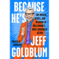 Because He's Jeff Goldblum: The Movies, Memes, and Meaning of Hollywood's Most Enigmatic Actor - Hardcover