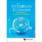 Hydrogen Economy, The: Fundamentals, Technology, Economics - Hardcover