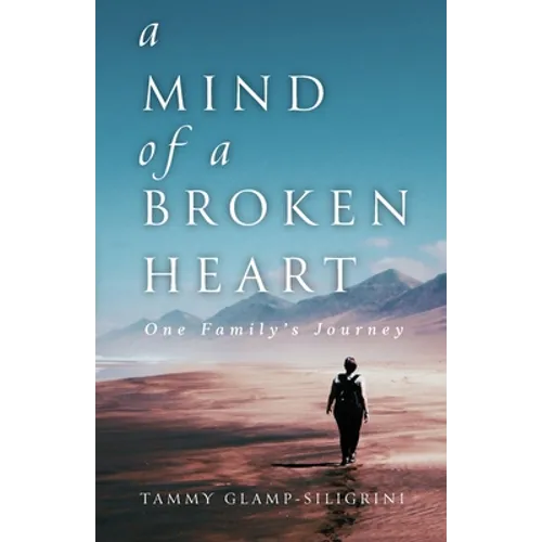 A Mind of a Broken Heart: One Family's Journey - Paperback