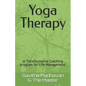 Yoga Therapy: A Transformative Coaching program for Life Management. - Paperback