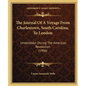 The Journal Of A Voyage From Charlestown, South Carolina, To London: Undertaken During The American Revolution (1906) - Paperback