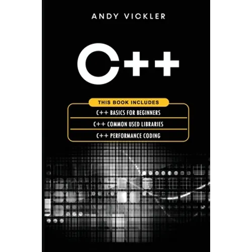 C++: This book includes: C++ Basics for Beginners + C++ Common used Libraries + C++ Performance Coding - Paperback