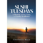 Sushi Tuesdays: A Memoir of Love, Loss, and Family Resilience - Paperback