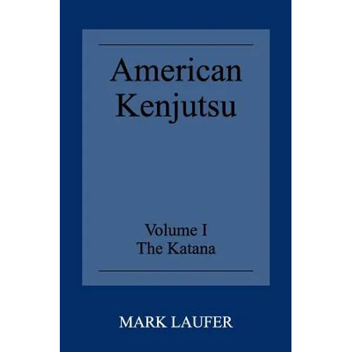 American Kenjutsu: Volume 1 The Katana - Paperback