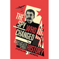 The Spy Who Changed History: The Untold Story of How the Soviet Union Stole America's Top Secrets - Hardcover