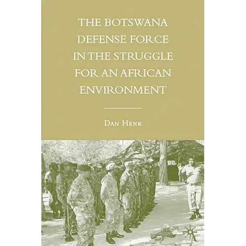 The Botswana Defense Force in the Struggle for an African Environment - Hardcover