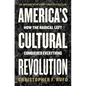 America's Cultural Revolution: How the Radical Left Conquered Everything - Hardcover