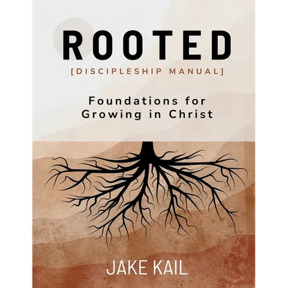 Rooted [Discipleship Manual]: Foundations for Growing in Christ - Paperback