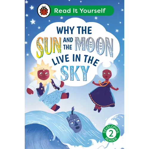 Why the Sun and Moon Live in the Sky: Read It Yourself - Level 2 Developing Reader - Hardcover