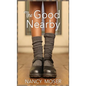 The Good Nearby - Hardcover
