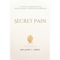 Secret Pain: A Gentle Companion for Moms Walking Through Miscarriage - Paperback