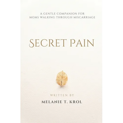 Secret Pain: A Gentle Companion for Moms Walking Through Miscarriage - Paperback