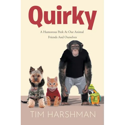 Quirky: A Humourous Peek At Our Animal Friends And Ourselves - Paperback