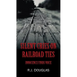 Silent Cries on Railroad Ties: Innocence Finds Voice - Paperback