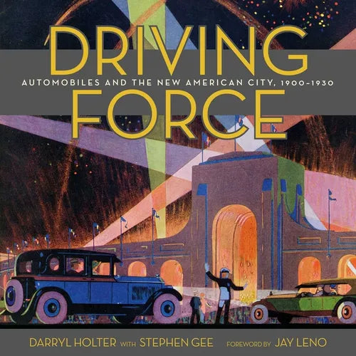 Driving Force: Automobiles and the New American City, 1900-1930 - Hardcover