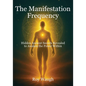 The Manifestation Frequency: Hidden Ancient Secrets Revealed to Awaken the Power Within - Paperback
