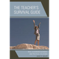 The Teacher's Survival Guide: Real Classroom Dilemmas and Practical Solutions - Paperback