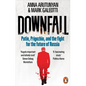 Downfall: Putin, Prigozhin, and the Fight for the Future of Russia - Paperback