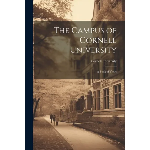 The Campus of Cornell University; a Book of Views - Paperback