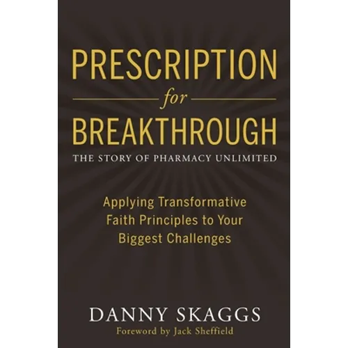 Prescription for Breakthrough: Applying Transformative Faith Principles to Your Biggest Challenges - Paperback