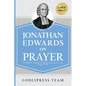 Jonathan Edwards on Prayer: 31 Biblical Insights to Deepen and Enrich Your Prayer Life (LARGE PRINT) - Paperback