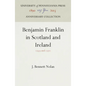 Benjamin Franklin in Scotland and Ireland: 1759 and 1771 - Hardcover