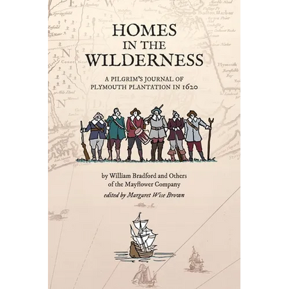 Homes in the Wilderness: A Pilgrim's Journal of Plymouth Plantation in 1620 - Paperback