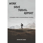 Work, Save, Travel, Repeat: The complete guide to amazing budget traveling - Paperback