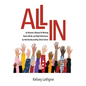 All In: An Educator's Manual for Winning Hearts, Minds, and High Performance by Intentionally Leading School Culture - Hardcover
