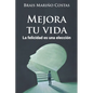 Mejora tu vida. La felicidad es una elección - Paperback