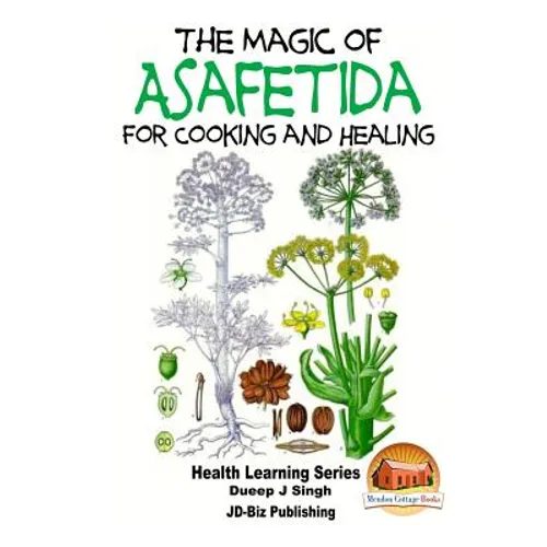 The Magic of Asafetida For Cooking and Healing - Paperback