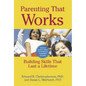 Parenting That Works: Building Skills That Last a Lifetime - Paperback