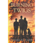 Burning Twigs: Book 5 of the Twigs series - Paperback