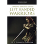 Amazing Exploits of the Left Handed Warrior Series Book One: Book One of the Left Handed Warriors Series - Paperback