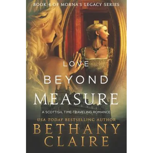 Love Beyond Measure: A Scottish, Time Travel Romance - Paperback