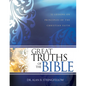 Great Truths of the Bible: 52 Lessons on Principles of the Christian Faith (Bible Study Guide for Small Group or Individual Use) - Paperback