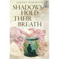 Shadows Hold Their Breath - Paperback